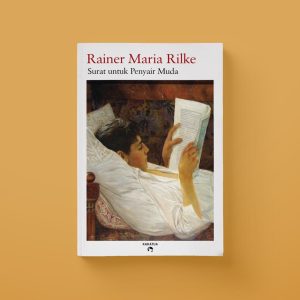 Rainer Maria Rilke - Surat untuk Penyair Muda