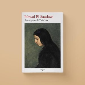 Nawal El Saadawi - Perempuan di Titik Nol