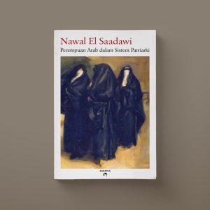 Nawal El Saadawi - Perempuan Arab dalam Sistem Patriarki